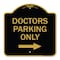 Signmission Doctors Parking With Right Arrow, Black & Gold Aluminum Architectural Sign, 18" x 18", BG-1818-24135 A-DES-BG-1818-24135 - alternate 1